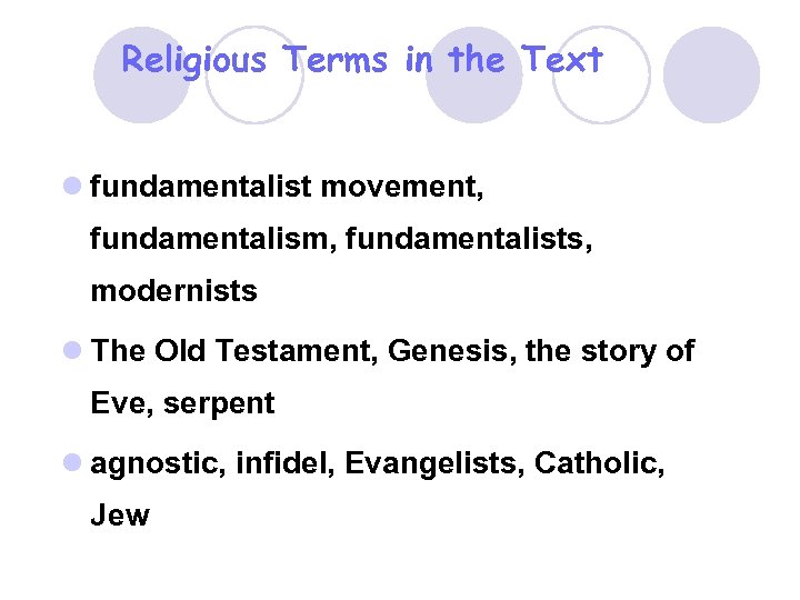 Religious Terms in the Text l fundamentalist movement, fundamentalism, fundamentalists, modernists l The Old