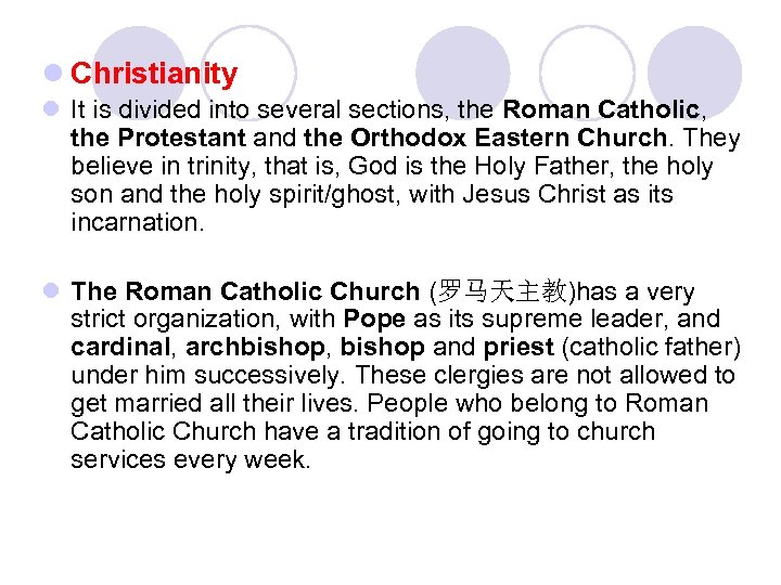 l Christianity l It is divided into several sections, the Roman Catholic, the Protestant