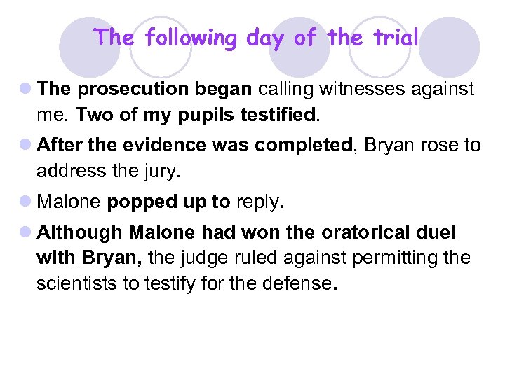 The following day of the trial l The prosecution began calling witnesses against me.