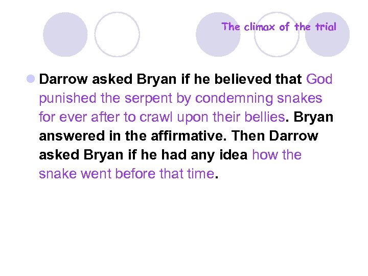 The climax of the trial l Darrow asked Bryan if he believed that God