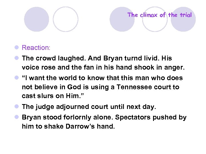 The climax of the trial l Reaction: l The crowd laughed. And Bryan turnd