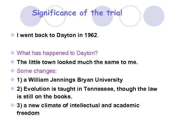 Significance of the trial l I went back to Dayton in 1962. l What