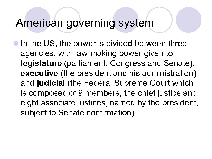  American governing system l In the US, the power is divided between three