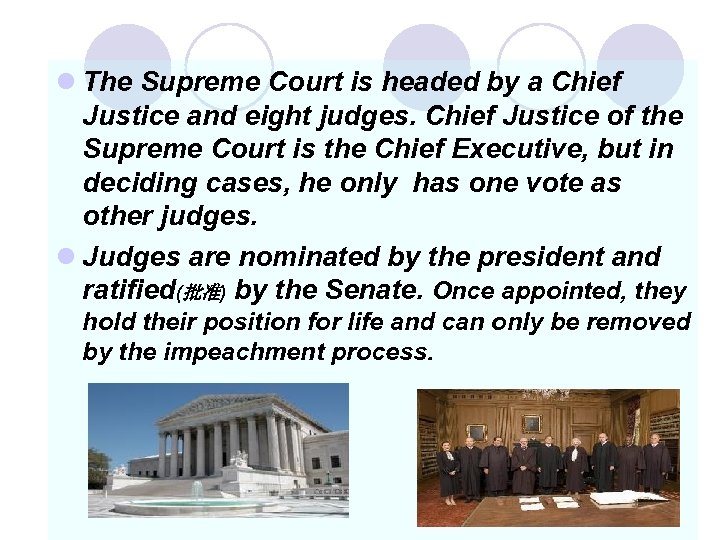 l The Supreme Court is headed by a Chief Justice and eight judges. Chief