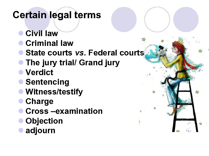 Certain legal terms l Civil law l Criminal law l State courts vs. Federal