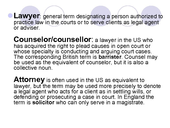 l Lawyer: general term designating a person authorized to practice law in the courts