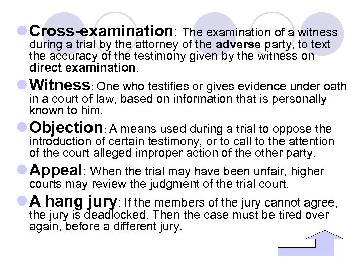 l Cross-examination: The examination of a witness during a trial by the attorney of