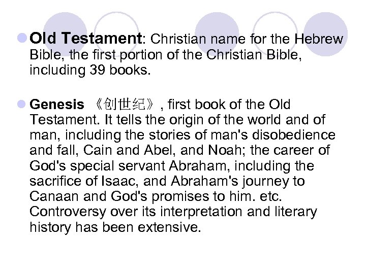 l Old Testament: Christian name for the Hebrew Bible, the first portion of the