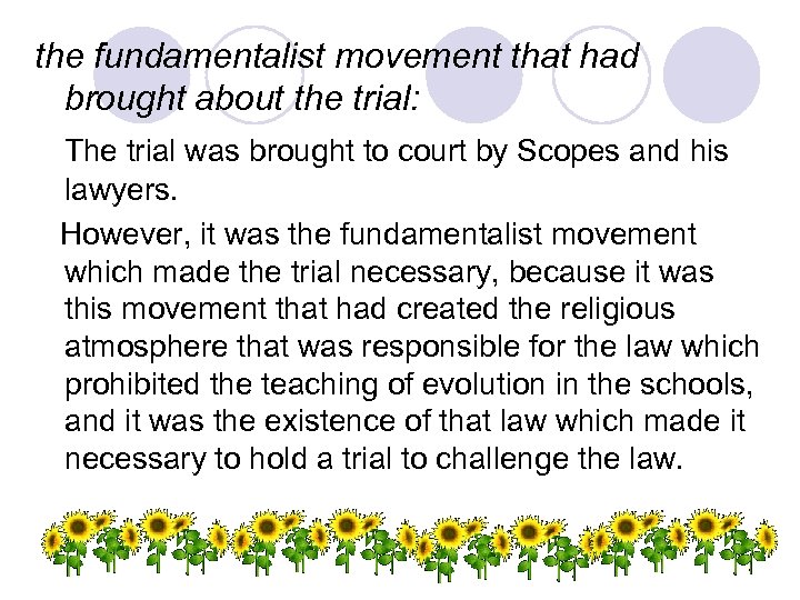 the fundamentalist movement that had brought about the trial: The trial was brought to