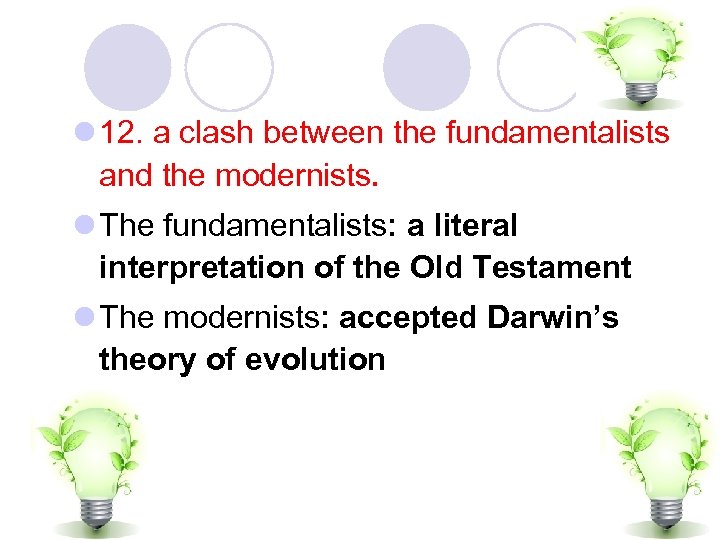 l 12. a clash between the fundamentalists and the modernists. l The fundamentalists: a