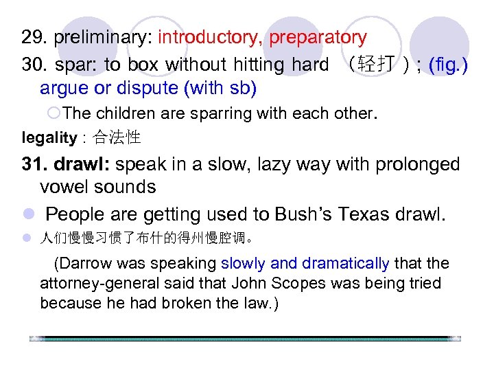 29. preliminary: introductory, preparatory 30. spar: to box without hitting hard （轻打）; (fig. )