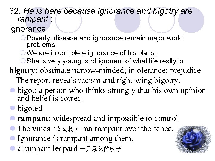 32. He is here because ignorance and bigotry are rampant : ignorance: ¡ Poverty,