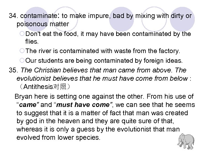 34. contaminate: to make impure, bad by mixing with dirty or poisonous matter ¡