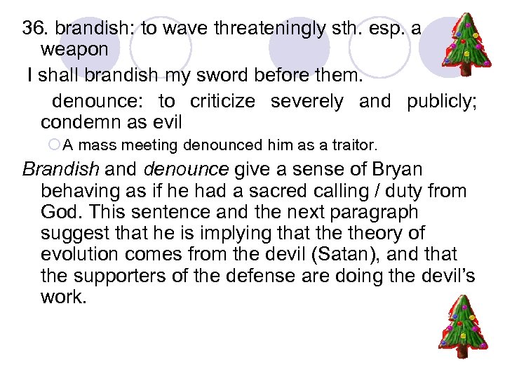 36. brandish: to wave threateningly sth. esp. a weapon I shall brandish my sword