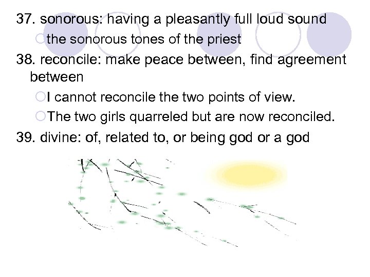 37. sonorous: having a pleasantly full loud sound ¡the sonorous tones of the priest