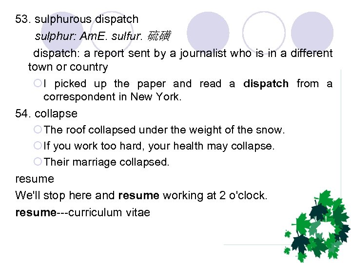 53. sulphurous dispatch sulphur: Am. E. sulfur. 硫磺 dispatch: a report sent by a