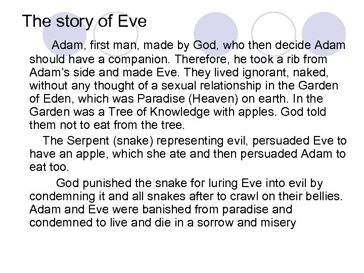 The story of Eve Adam, first man, made by God, who then decide Adam