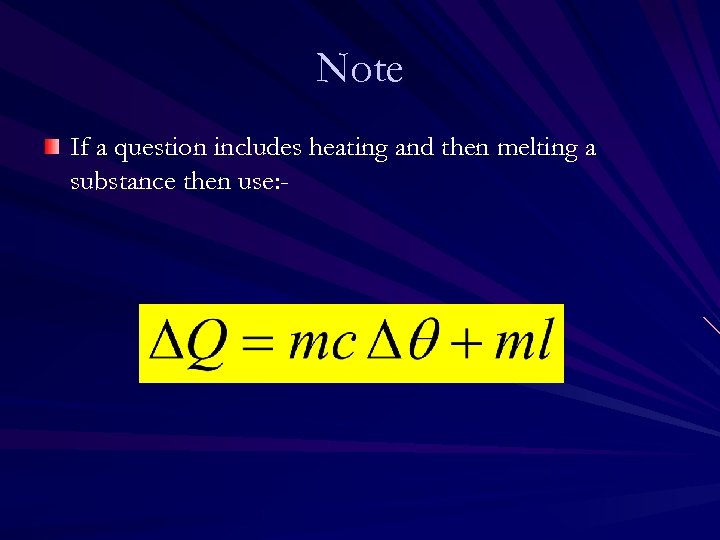 Note If a question includes heating and then melting a substance then use: -