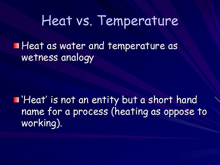 Heat vs. Temperature Heat as water and temperature as wetness analogy ‘Heat’ is not