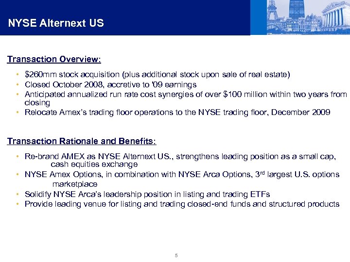 NYSE Alternext US Transaction Overview: • $260 mm stock acquisition (plus additional stock upon