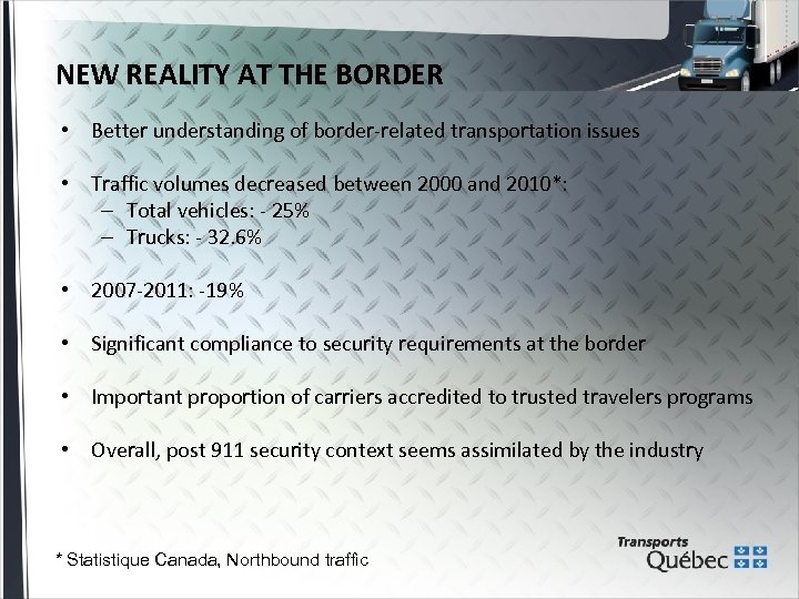 NEW REALITY AT THE BORDER • Better understanding of border-related transportation issues • Traffic