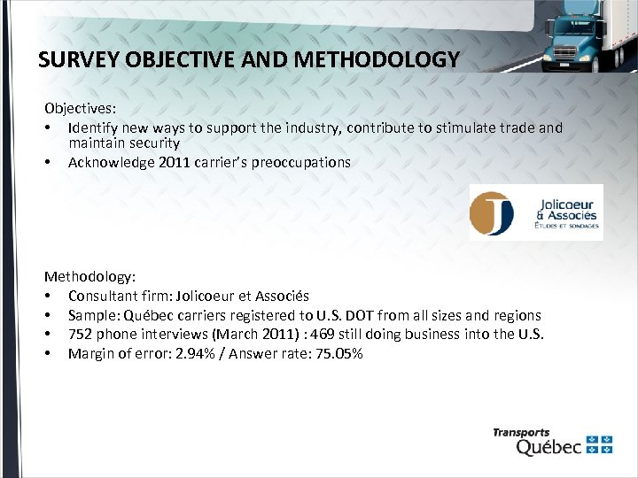 SURVEY OBJECTIVE AND METHODOLOGY Objectives: • Identify new ways to support the industry, contribute