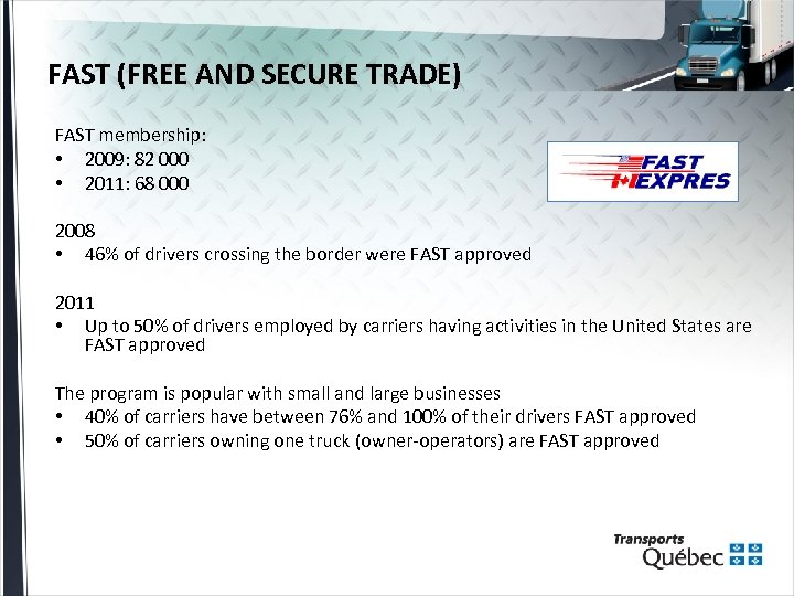 FAST (FREE AND SECURE TRADE) FAST membership: • 2009: 82 000 • 2011: 68