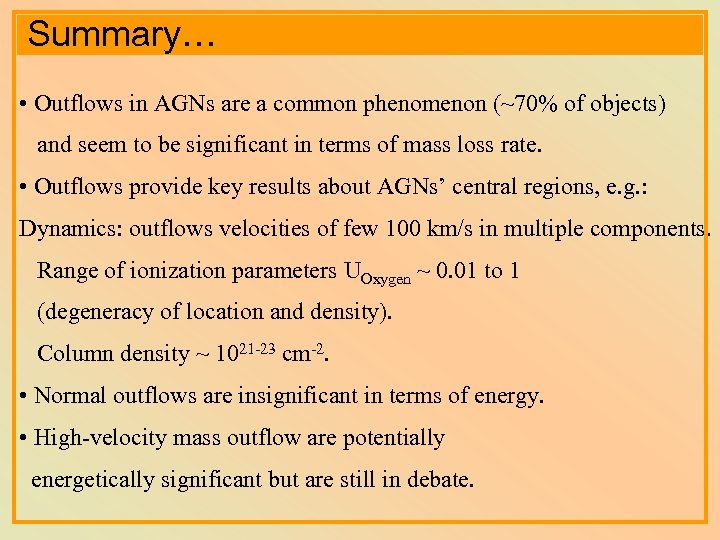 Summary… • Outflows in AGNs are a common phenomenon (~70% of objects) and seem