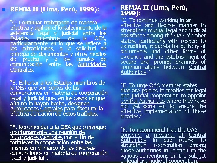 n REMJA II (Lima, Perú, 1999): “C. Continuar trabajando de manera efectiva y ágil