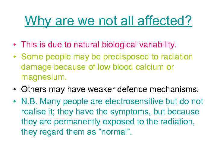 Why are we not all affected? • This is due to natural biological variability.