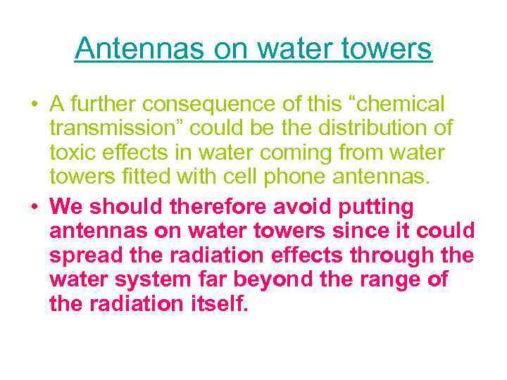 Antennas on water towers • A further consequence of this “chemical transmission” could be