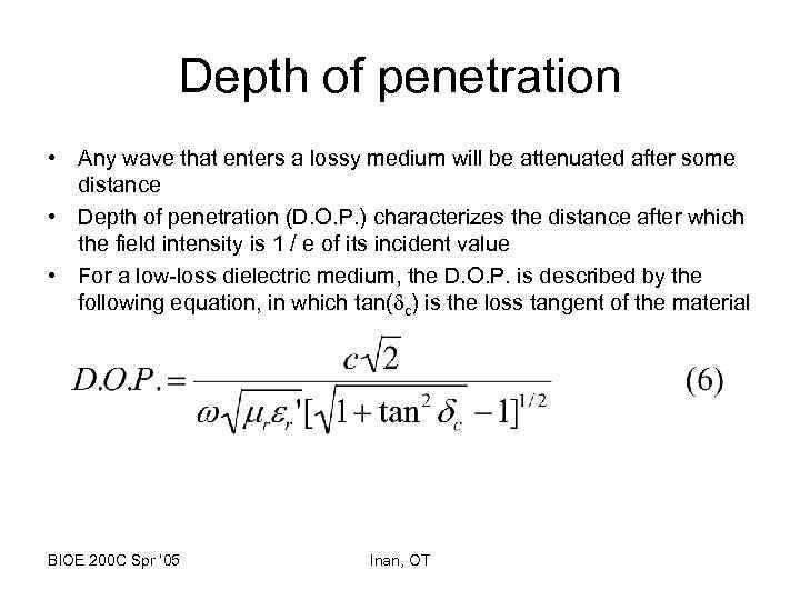 Depth of penetration • Any wave that enters a lossy medium will be attenuated