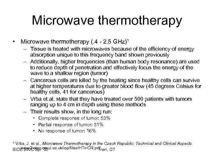 Microwave thermotherapy • Microwave thermotherapy (. 4 - 2. 5 GHz)1 – Tissue is