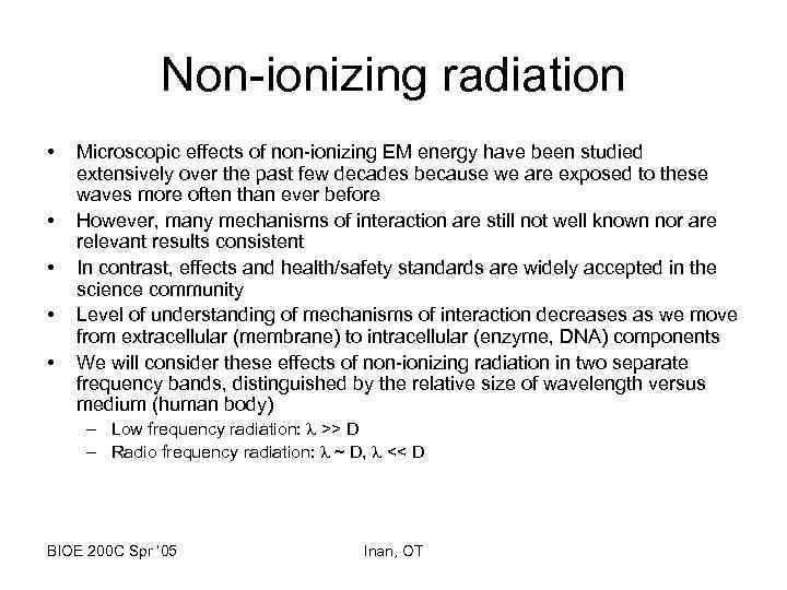 Non-ionizing radiation • • • Microscopic effects of non-ionizing EM energy have been studied