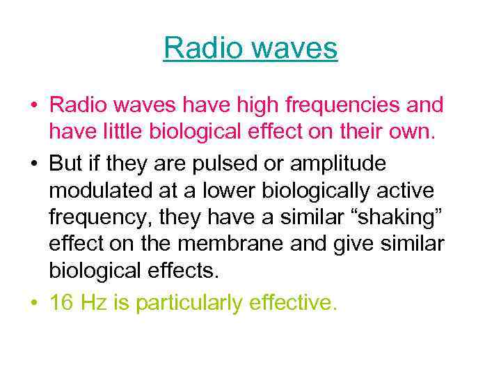 Radio waves • Radio waves have high frequencies and have little biological effect on