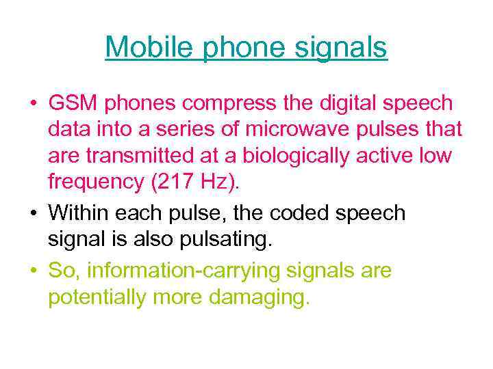 Mobile phone signals • GSM phones compress the digital speech data into a series