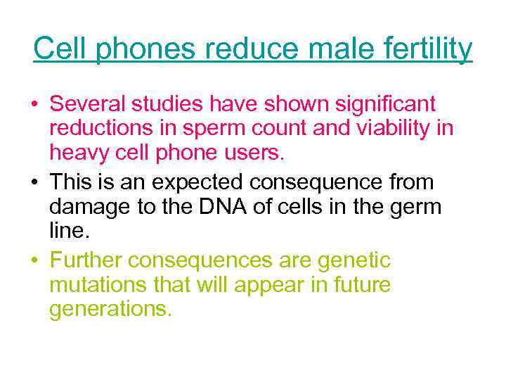 Cell phones reduce male fertility • Several studies have shown significant reductions in sperm