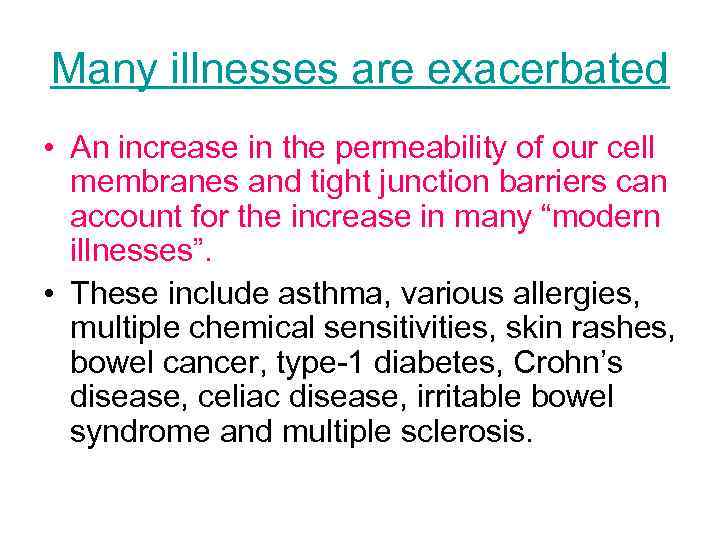 Many illnesses are exacerbated • An increase in the permeability of our cell membranes