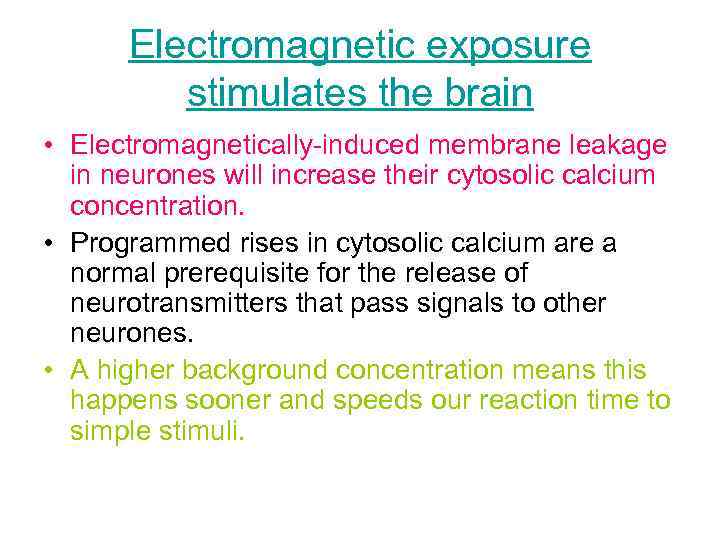 Electromagnetic exposure stimulates the brain • Electromagnetically-induced membrane leakage in neurones will increase their