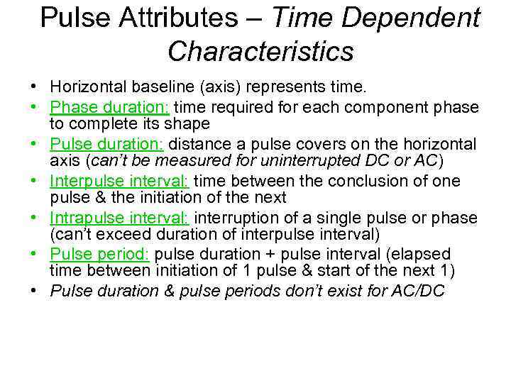 Pulse Attributes – Time Dependent Characteristics • Horizontal baseline (axis) represents time. • Phase