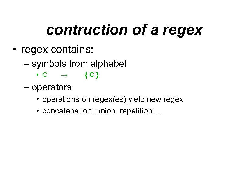 contruction of a regex • regex contains: – symbols from alphabet • C →