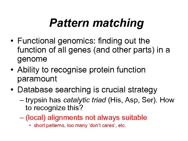 Pattern matching • Functional genomics: finding out the function of all genes (and other