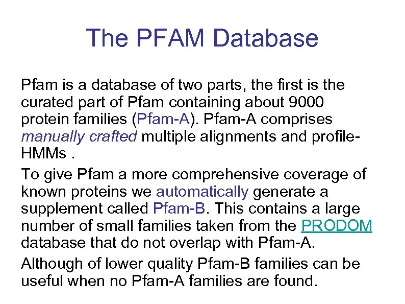 The PFAM Database Pfam is a database of two parts, the first is the