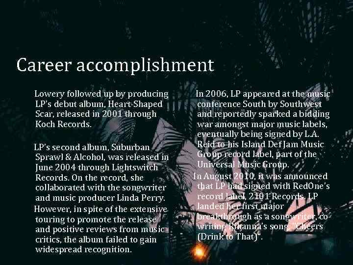 Career accomplishment Lowery followed up by producing LP's debut album, Heart-Shaped Scar, released in