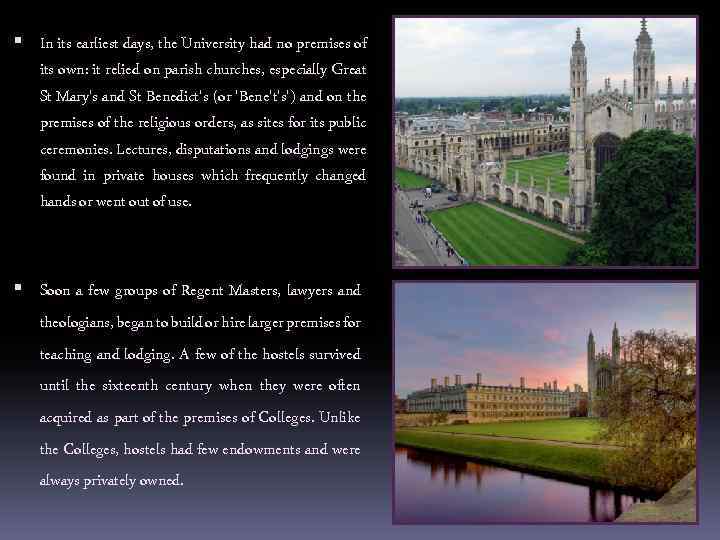  In its earliest days, the University had no premises of its own: it