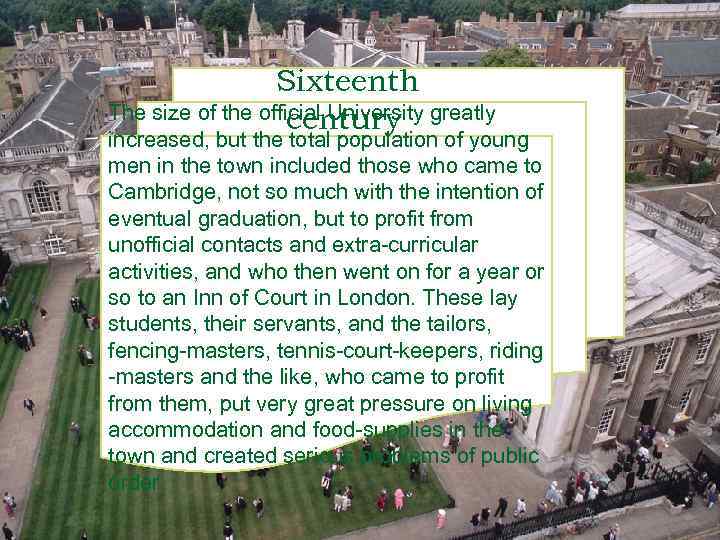 Sixteenth The size of the official University greatly century increased, but the total population
