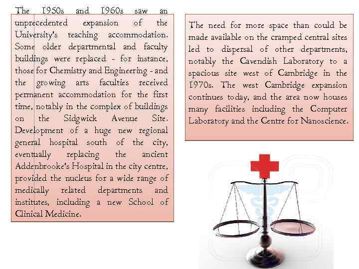 The 1950 s and 1960 s saw an unprecedented expansion of the University's teaching