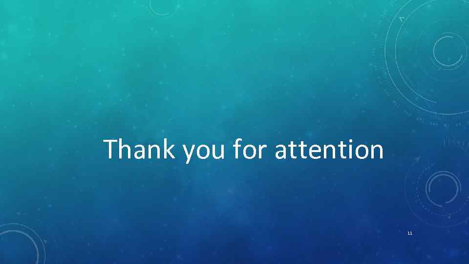 Thank you for attention 11 