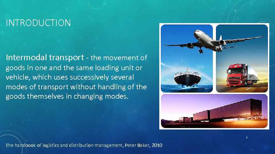 INTRODUCTION Intermodal transport - the movement of goods in one and the same loading
