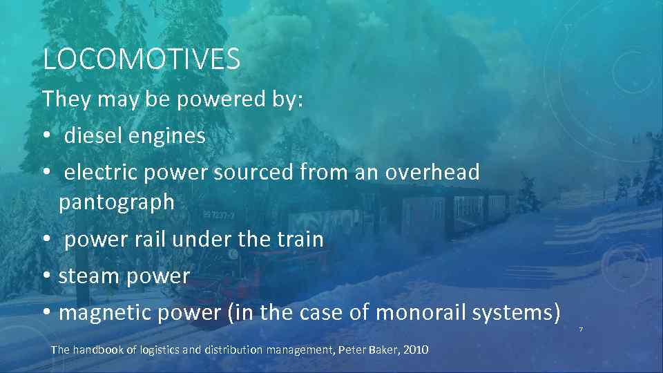 LOCOMOTIVES They may be powered by: • diesel engines • electric power sourced from